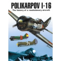 Polikarpov I-16 The history of a revolutionary aircraft