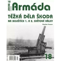 Jakab Armada 18 Těžká děla Škoda na bojištích 1. a 2. světové války