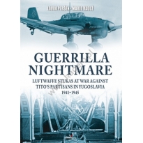 Kagero 95004 Guerrilla Nightmare. Luftwaffe Stukas at War Against Tito’s Partisans in Yugoslavia