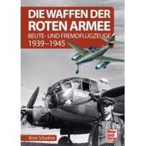 Motorbuch Verlag 04635 Die Waffen der Roten Armee Beute - und Fremdflugzeuge 1939-1945