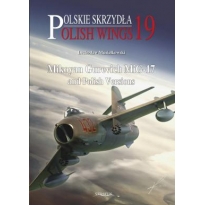 Polish Wings Nr.19 (Mikoyan Gurevich MiG-17 and Polish Versions)