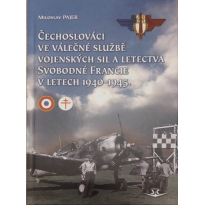 Svět křídel Čechoslováci ve válečné službě vojenských sil a letectva Svobodné Francie v letech 1940-1945