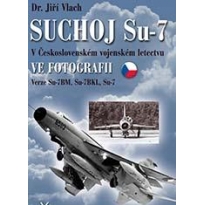 Svět křídel Suchoj Su-7 v československém vojenském letectvu ve fotografii