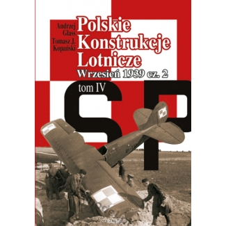 Polskie Konstrukcje Lotnicze Vol.IV Wrzesień 1939 cz.2 (dodruk cyfrowy)