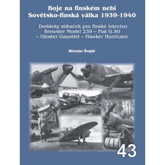 Boje na finském nebi - Sovětsko-finská válka 1939-1940 Dodávky stíhaček pro finské letectvo Brewster model 239 – Fiat G.50 Gloster Gaunlet – Hawker Hurricane