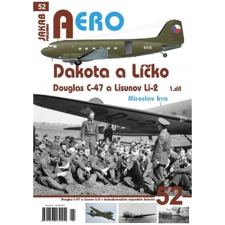 Jakab Aero 52 Dakota a Líčko Douglas C-47 a Lisunov Li-2 v československém vojenském letectvu 1.díl