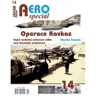 Jakab Aero Special 14 Operace Kavkaz- Tajná sovětská raketová válka nad Suezským průplavem
