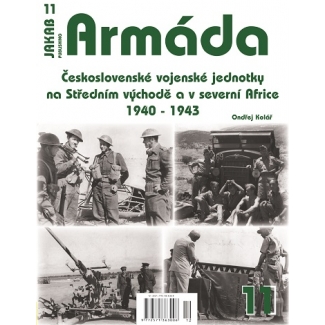 Jakab Armada 11 Československé vojenské jednotky na Středním východě a v severní Africe 1940-1943