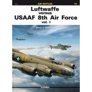 Kagero 12019 Luftwaffe versus USAAF 8th Air Force vol. I