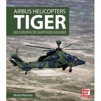 Motorbuch Verlag 04461 Airbus Helicopters Tiger Der europäische Kampfhubschrauber