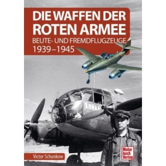 Motorbuch Verlag 04635 Die Waffen der Roten Armee Beute - und Fremdflugzeuge 1939-1945