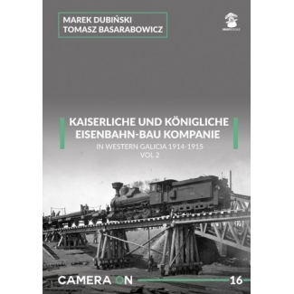 Kaiserliche Eisenbahn-Bau Kompanie in Western Galicia 1914-1915 vol. 2