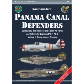 Panama Canal Defenders.Camouflage and Markings of US Sixth Air Force and Antilles Air Command 1941-1945 Volume 1: Single-engined Fighters