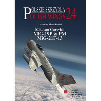 Polish Wings No 24. Mikoyan Gurevich MiG-19P & PM, MiG-21F-13