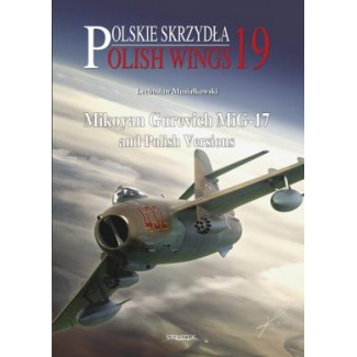Polish Wings No.19 Mikoyan Gurevich MiG-17 and Polish Versions