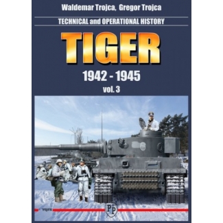 Tiger 1942-1945 - Technical and Operiational History - vol. 3