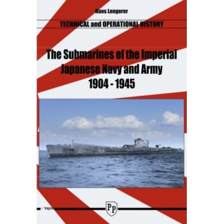 The Submarines Of The Imperial Japanese Navy And Army 1904-1945 Technical And Operational History